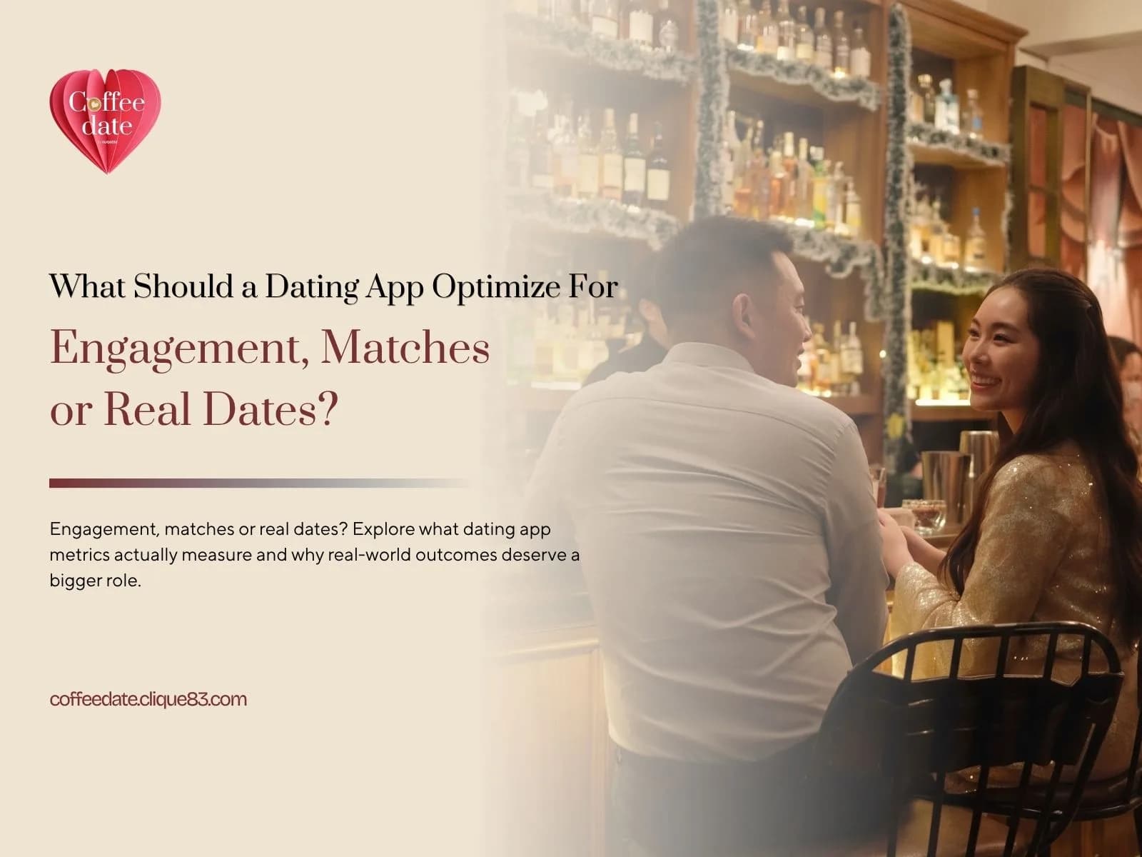 What Should a Dating App Optimize For: Engagement, Matches or Real Dates?